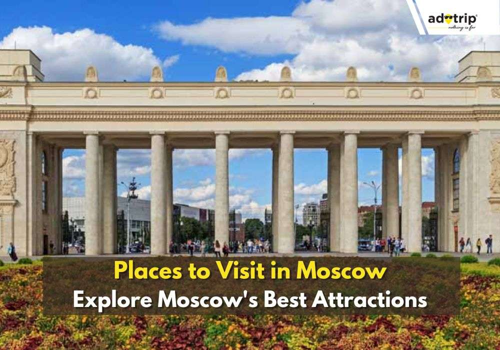 Best Places To Visit in Moscow